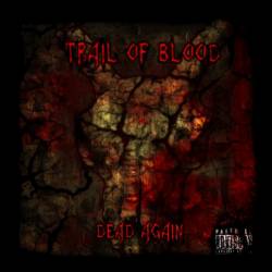 Trail Of Blood (GER) : Dead Again